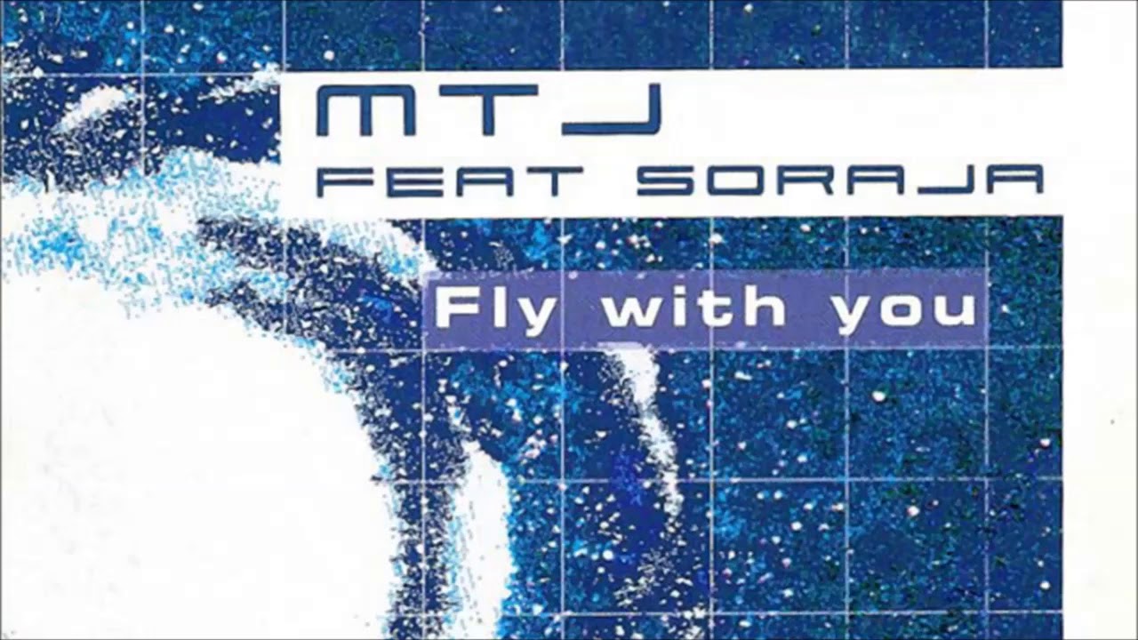 M.T.J. Feat. Soraja - Fly With You (M.T.J. Blade Mix) (2002)