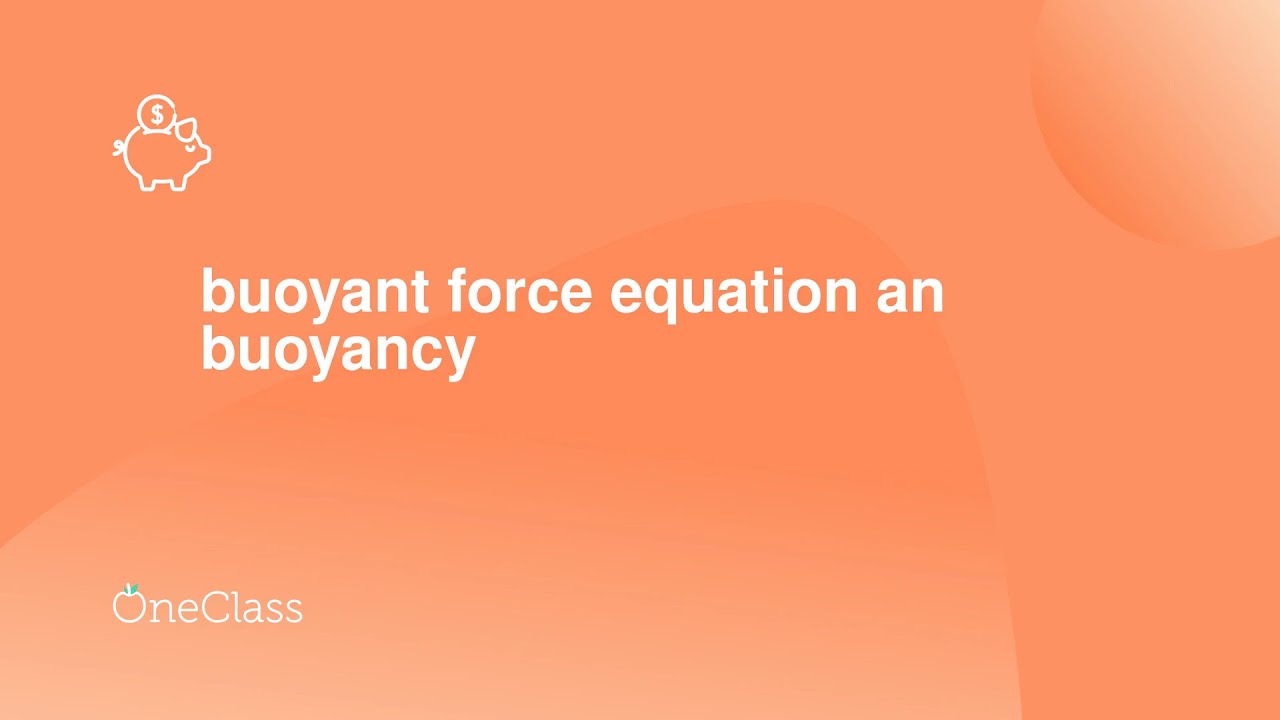 buoyant force equation an buoyancy