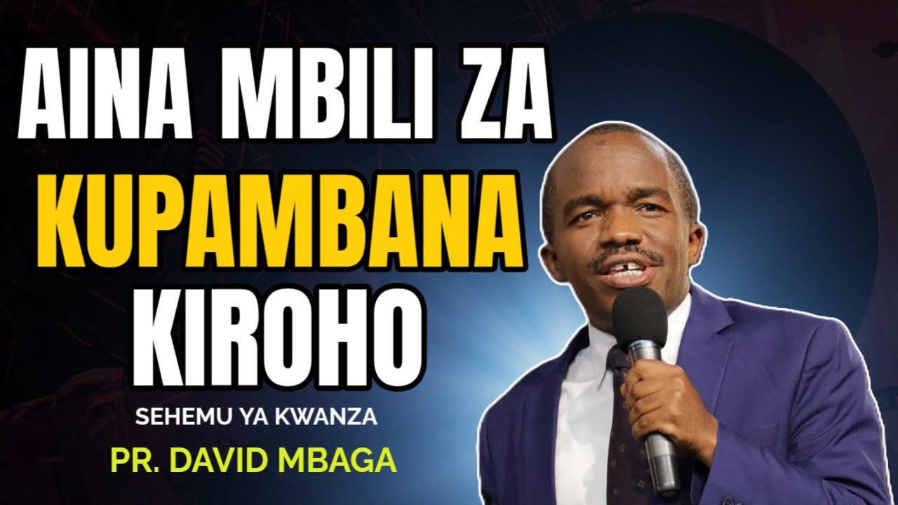 AINA MBILI ZA KUPAMBANA KIROHO SEH 1 - PR. DAVID MBAGA