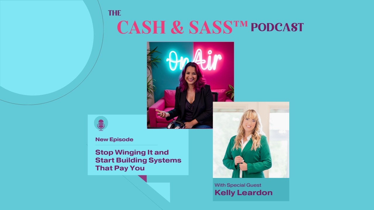 Stop Winging It and Start Building Systems That Pay You with Kelly Leardon