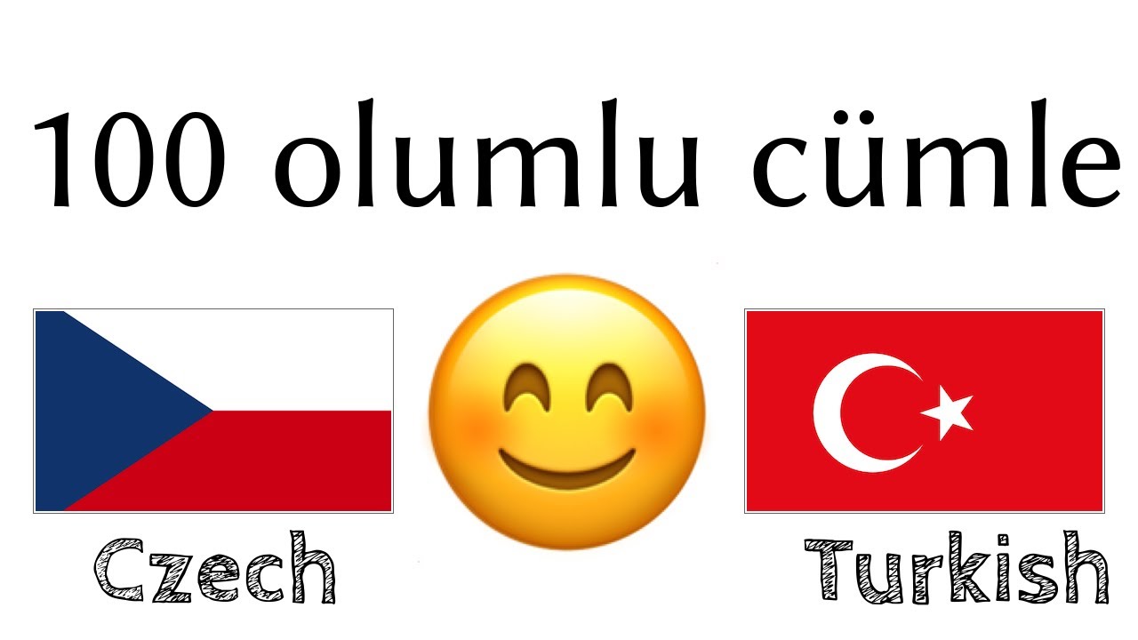100 olumlu cümle +  iltifat - Çekçe + Türkçe - (ana dil konuşuru)