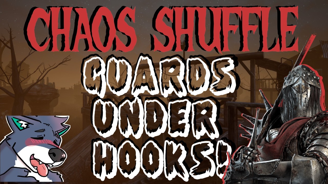 Chaos Shuffle: GUARDS UNDER HOOKS!