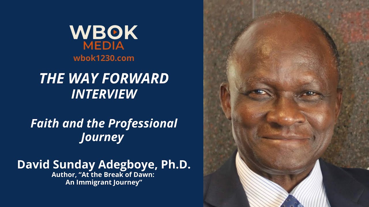 The Way Forward Interview | Dr. David Adegboye, Author of At the Break of Dawn: An Immigrant Journey