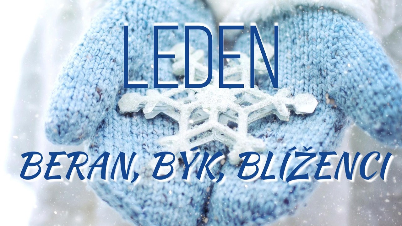 LEDEN ♈Beran ♉Býk ♊Blíženci -❤️láska -zadaní-nezadaní, vztah, práce, finance
