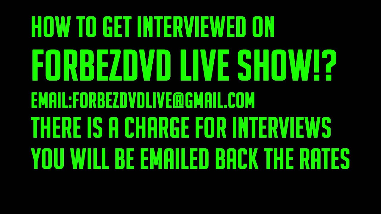 How To Get Interviewed On Forbez DVD Live Show! (Details)