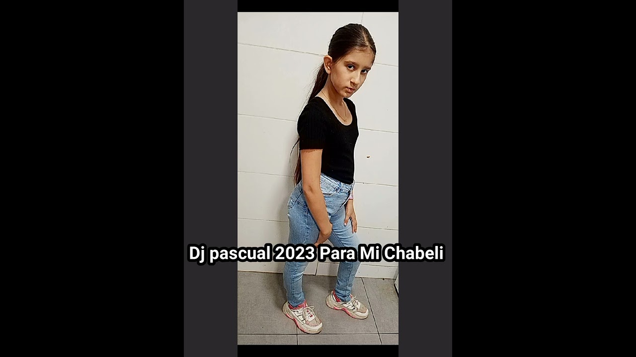 Dj pascual 2023 Para Mi Chabeli