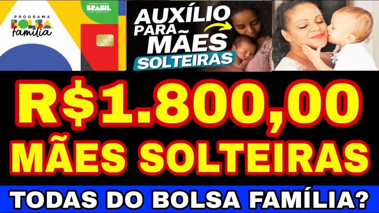 MÃES SOLTEIRAS DO BOLSA FAMÍLIA VÃO RECEBER R$1.800,00 NOVAMENTE? SERÁ PARA TODOS? JÁ ESTÁ APROVADO?