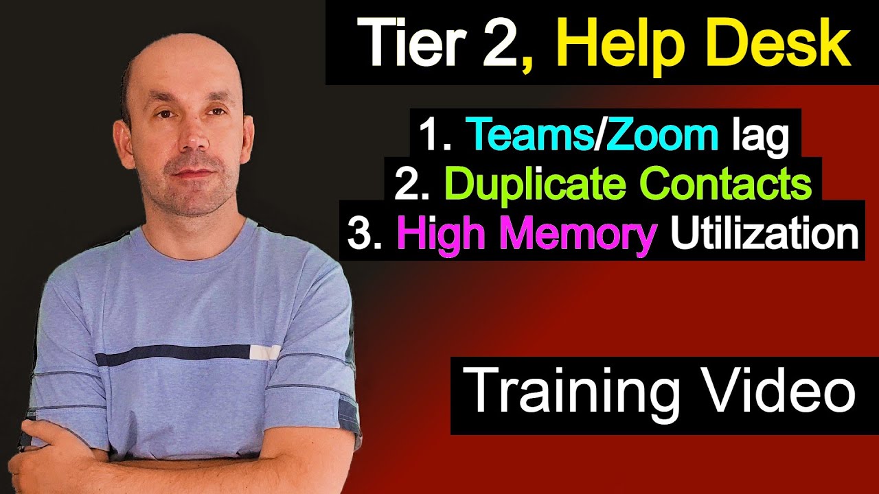 Tier 2 Help Desk, Teams and Zoom lag, Outlook Duplicate Contacts, High memory utilization error