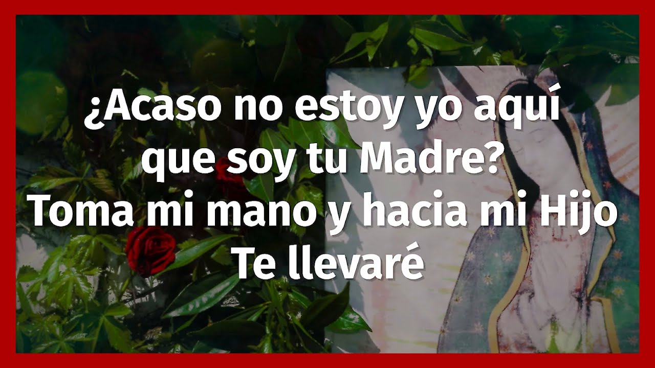 Acaso No Estoy Yo Aquí [CON LETRA] - Música Católica - Virgen de Guadalupe