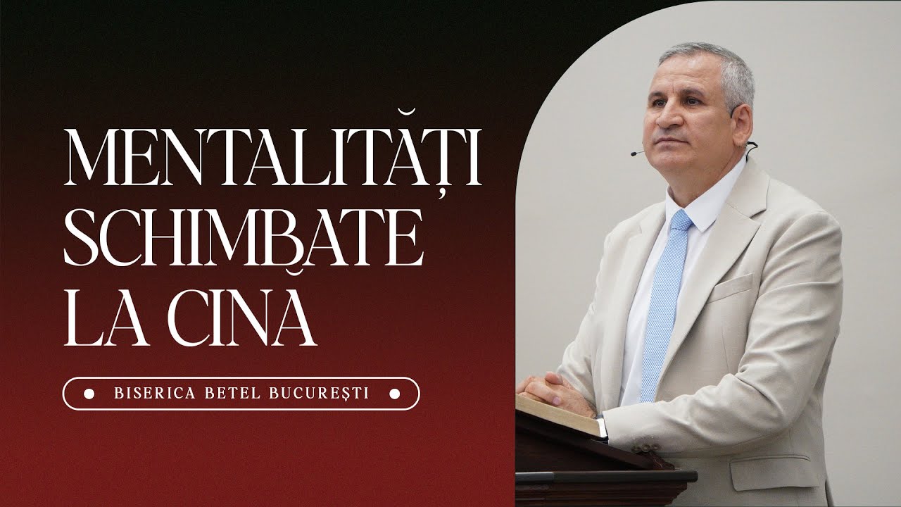 Ștefan Ivan - Mentalități schimbate la cină | 7 Septembrie 2025 | Biserica Betel Bucuresti
