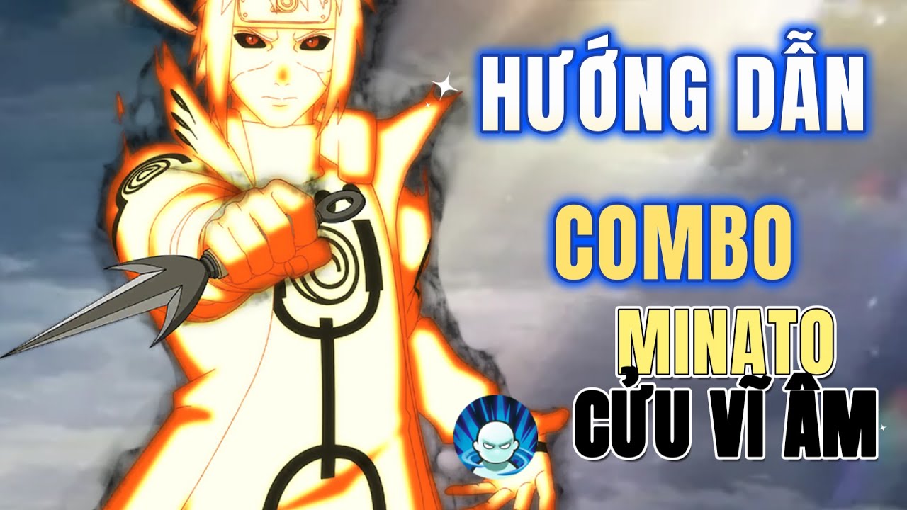 Hướng dẫn Minato Cửu Vĩ Âm cho người mới: | Naruto Mobile Gameplay