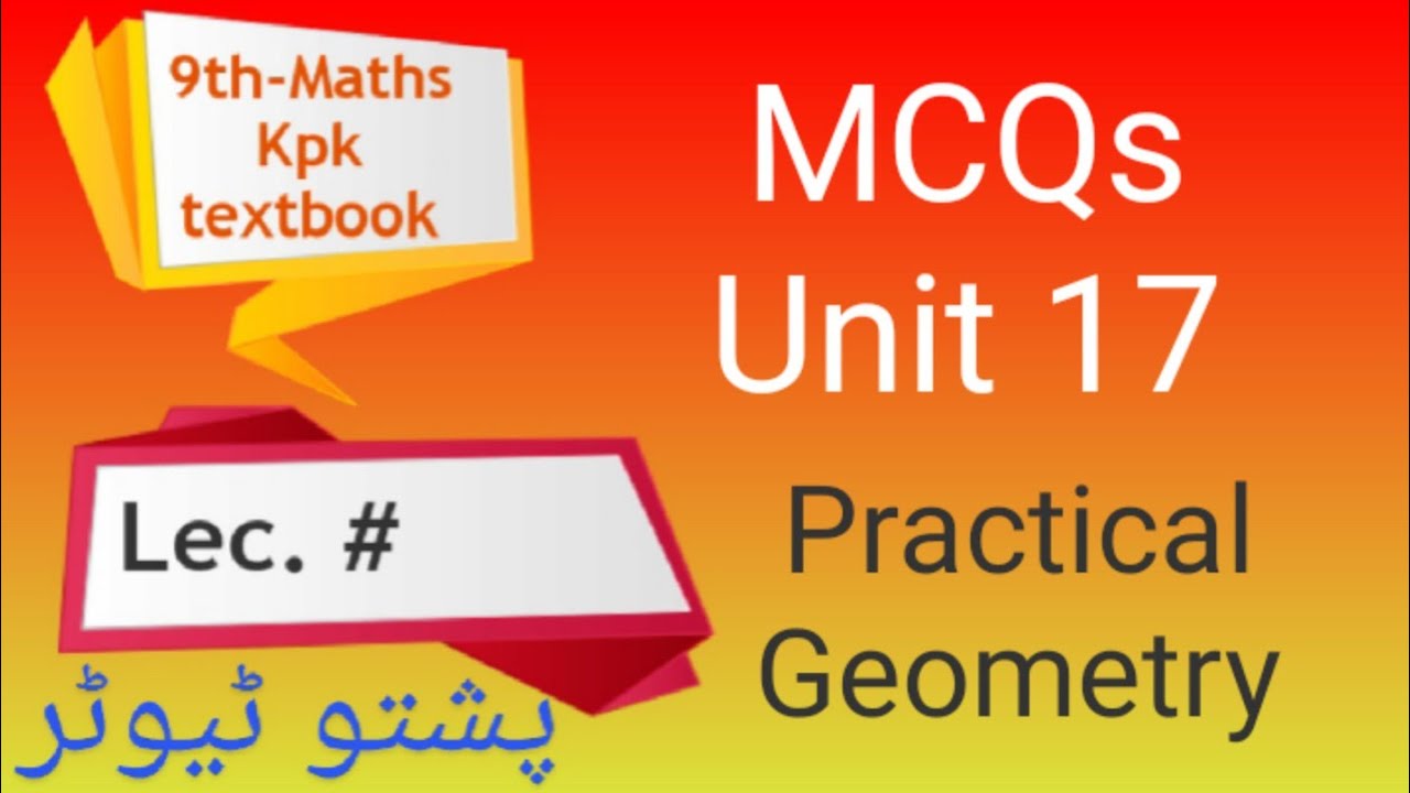 MCQs Explained Unit 17, Class 9 Maths, Practical geometry, kpk book, Pushto tutor, online education