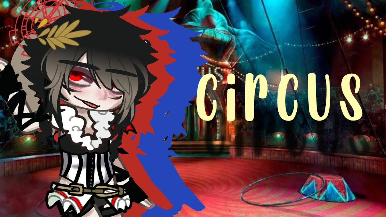Circus//Completed!//Gacha Mep//#circuscard