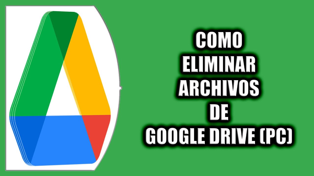 C&oacute;mo eliminar archivos de Google Drive