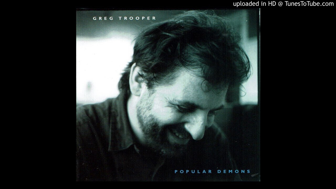 Greg Trooper - Every Heart Won't Let You Down