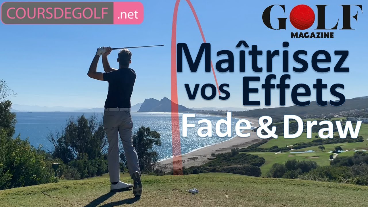 Maîtrisez vos effets ! Fade et draw. Cours de golf en ligne avec Renaud Poupard