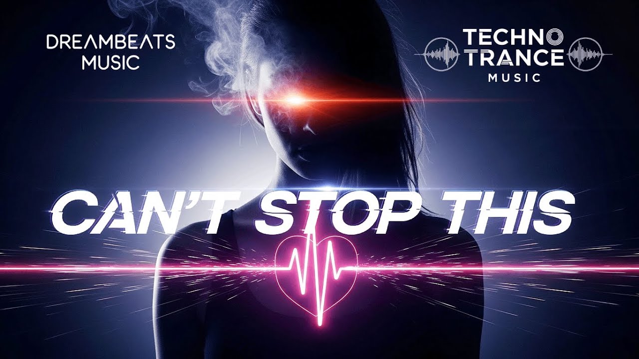 Can't Stop This - Techno Trance - 🎧 DreamBeats Music