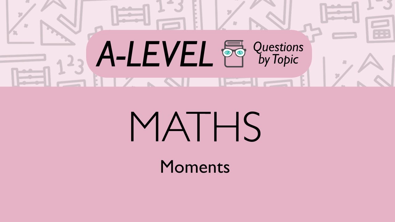 Moments - Q3 | Maths A-level | PMT Education
