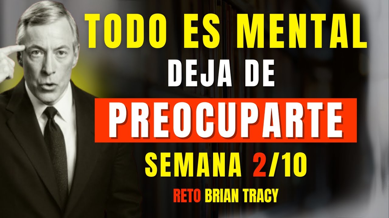 DESINTOXICA Tu Mente con Este RETO de 10 Semanas 🧠🔥 | Brian Tracy | SEMANA 2/10 #desarrollopersonal