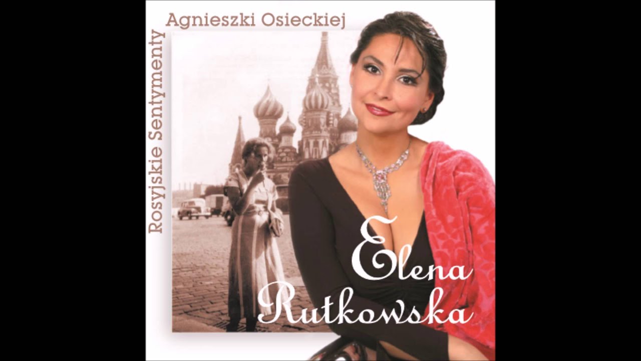 Elena Rutkowska -Nie ujezdzaj, Не уезжай ты, мой голубчик | Rosyjskie Sentymenty Agnieszki Osieckiej