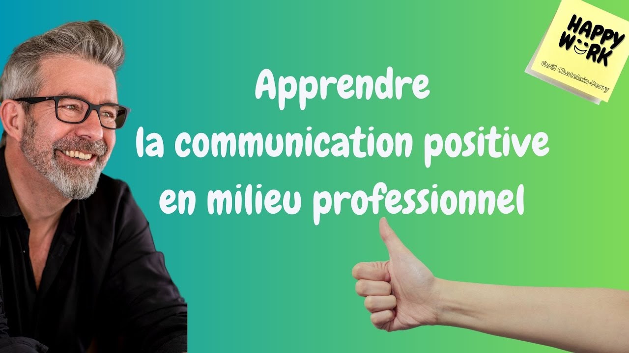 Happy Work - Apprendre la communication positive en milieu professionnel - Gaël Chatelain-Berry