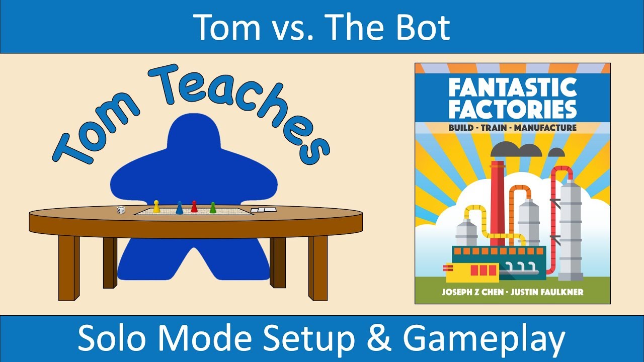 Tom Teaches Fantastic Factories (Solo Mode)