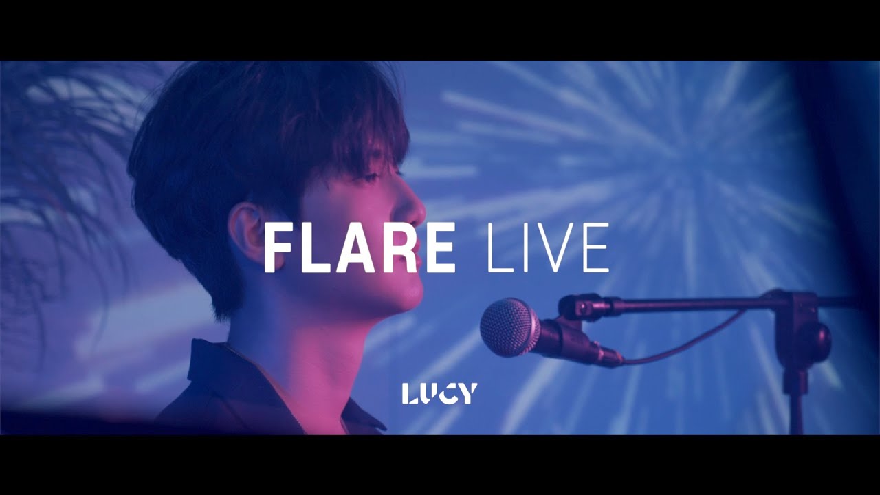 LUCY LIVE CLIP : FLARE /ENG sub