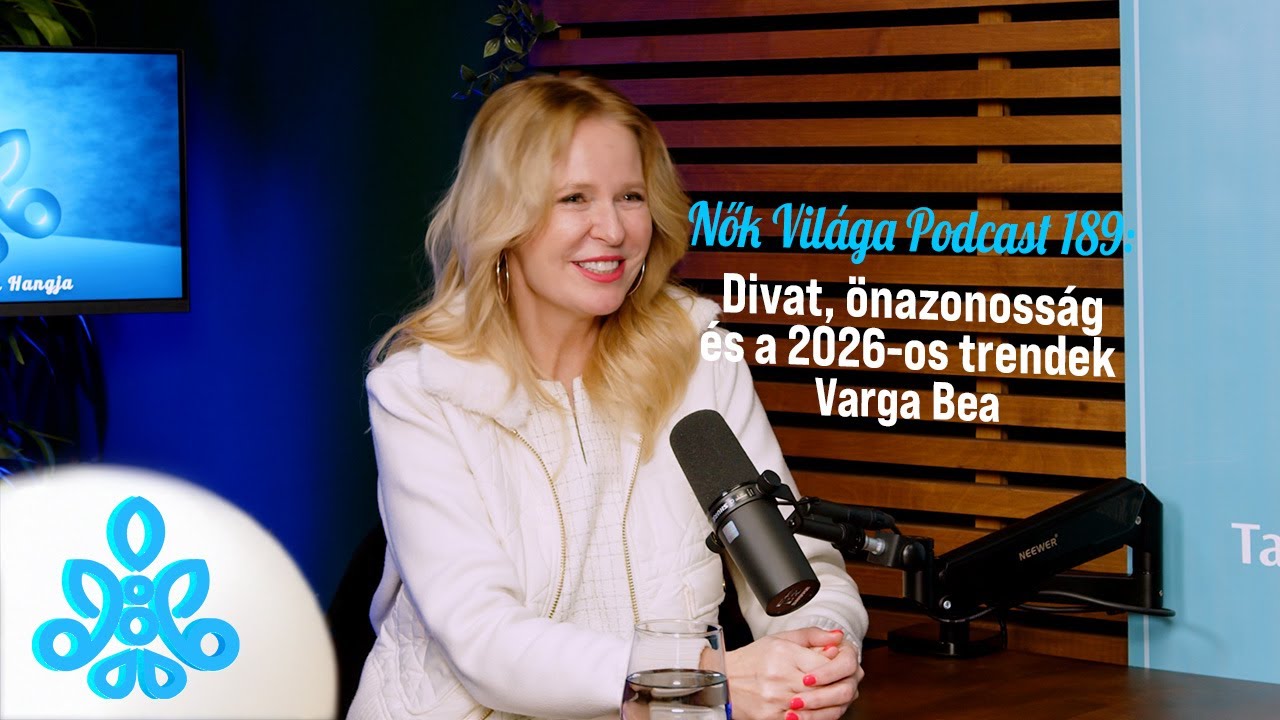 Nők Vil&aacute;ga Podcast 189. r&eacute;sz &ndash; Divat, &ouml;nazonoss&aacute;g &eacute;s a 2026-os trendek Varga Bea, NeedYou
