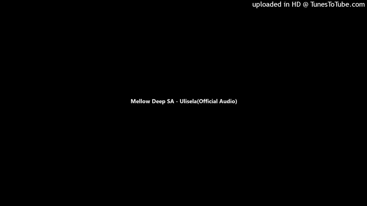 Mellow Deep SA - Ulisela(Official Audio)