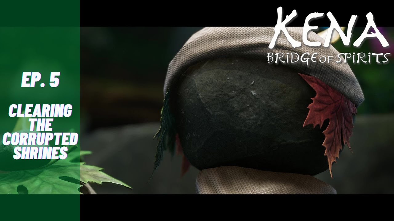 Kena: Bridge of Spririts (PC) - Clearing the corrupted shrines