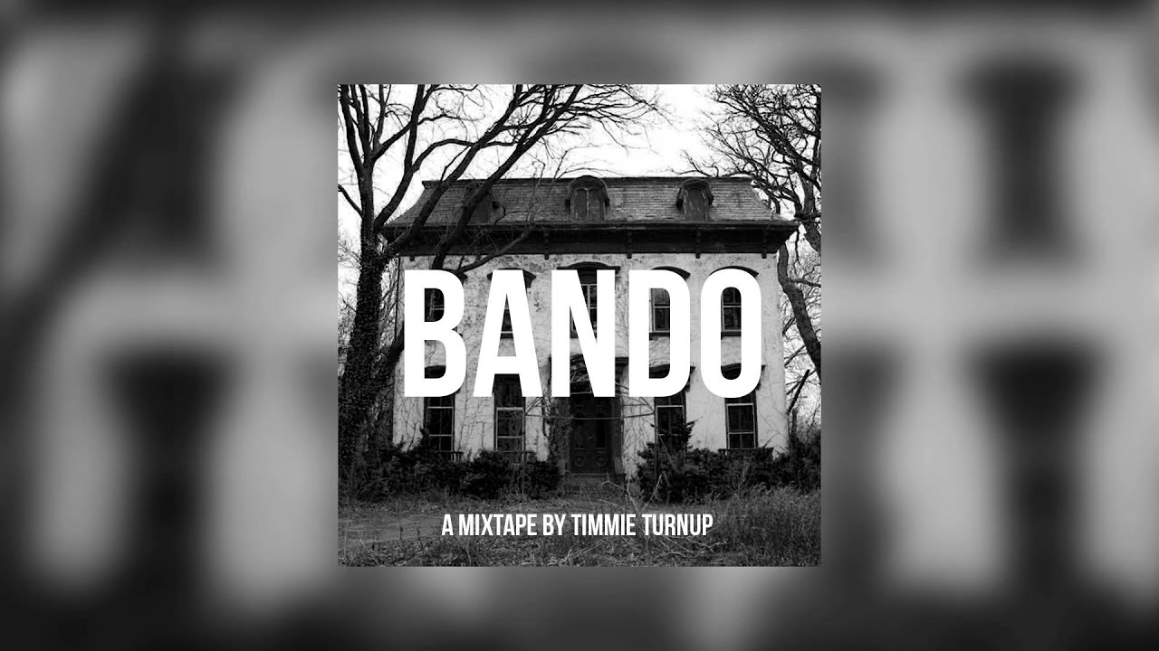 Timmie Turnup - Bando (Full Mixtape)