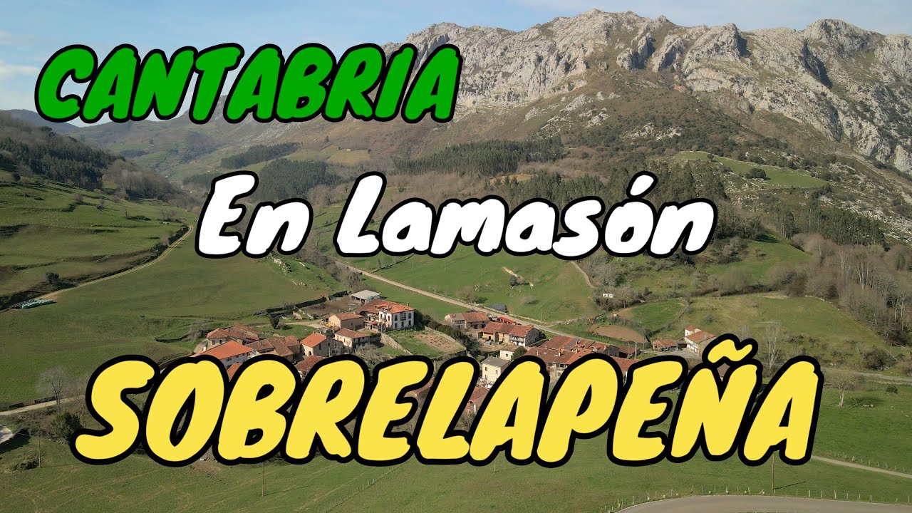 SOBRELAPEÑA. Naturaleza y Tradición en el Corazón de Lamasón. Un Pueblo con Encanto en Cantabria 🇪🇸✨