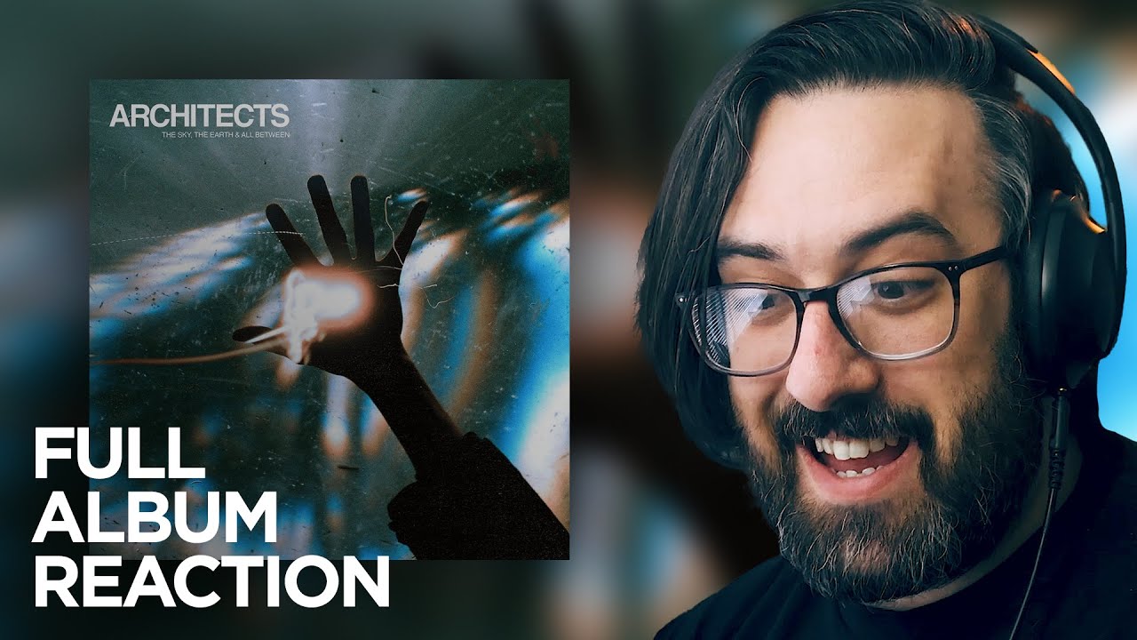Architects - The Sky The Earth & All Between | Reaction / Review