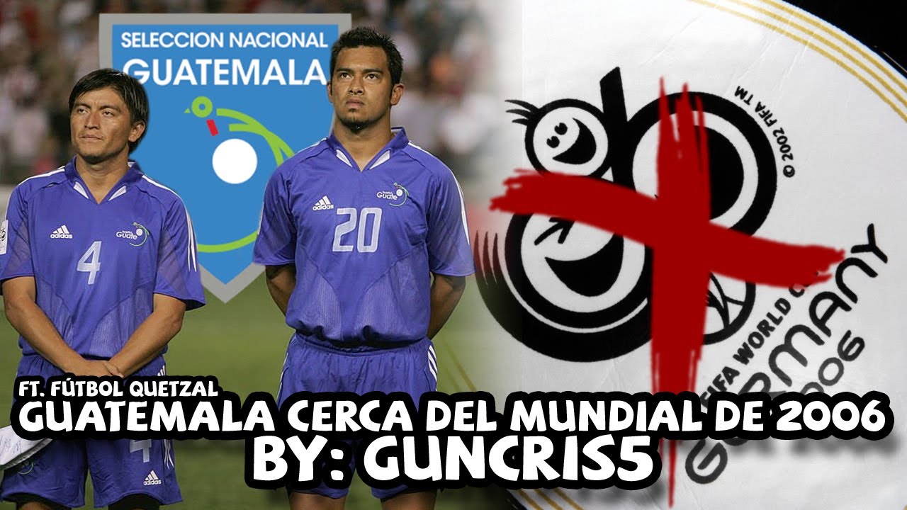El día que GUATEMALA 🇬🇹 casi CLASIFICA AL MUNDIAL | Proceso Alemania 2006