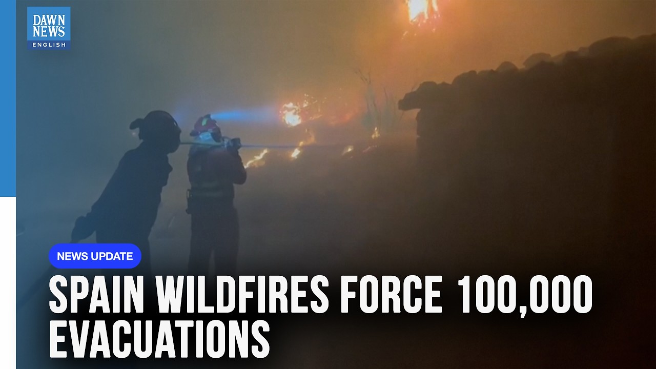Spain Wildfires Rage: 100,000 Evacuated as Fires Spread Near Madrid | Dawn News English