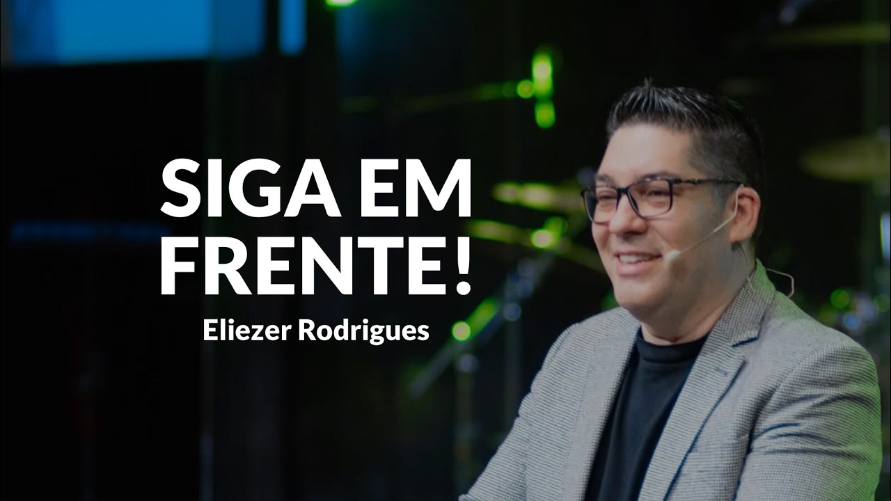 SIGA EM FRENTE - Eliezer Rodrigues