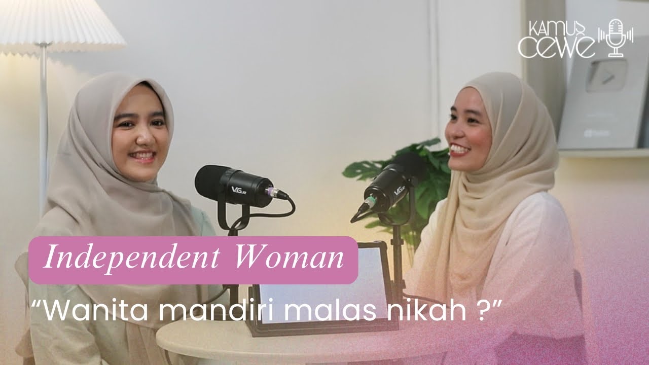 Independent Woman, Wanita Mandiri Jadi Malas Nikah ? - #KamusCewe Eps.1 with Wirda Mansur