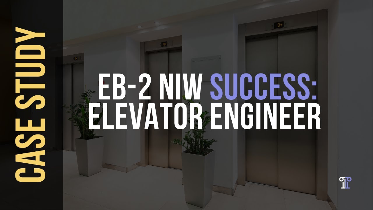 EB-2 NIW Success: Case Study of an Elevator Engineer