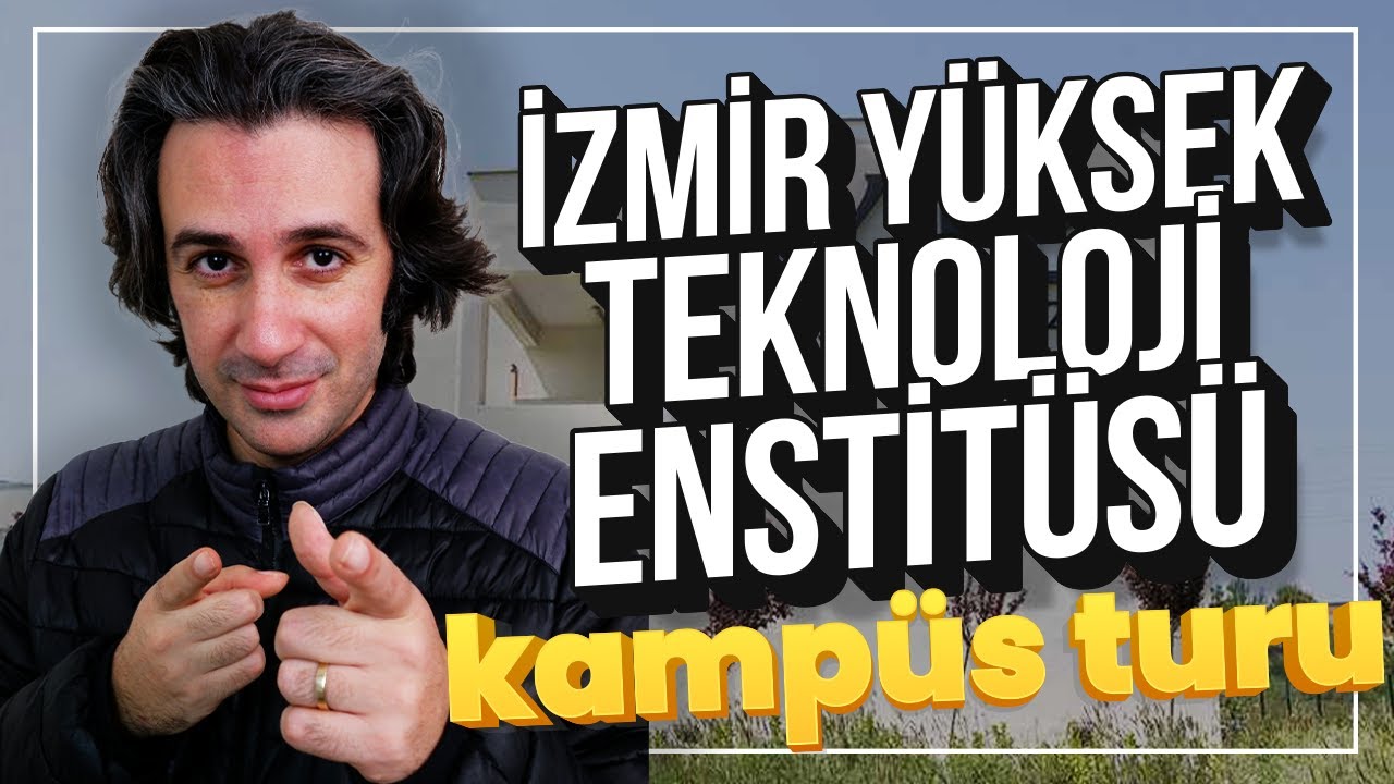 İZMİR YÜKSEK TEKNOLOJİ ENSTİTÜSÜ (İYTE) KAMPÜS TURU | Bölümler, Kütüphane, Yemekler, Yurtlar...