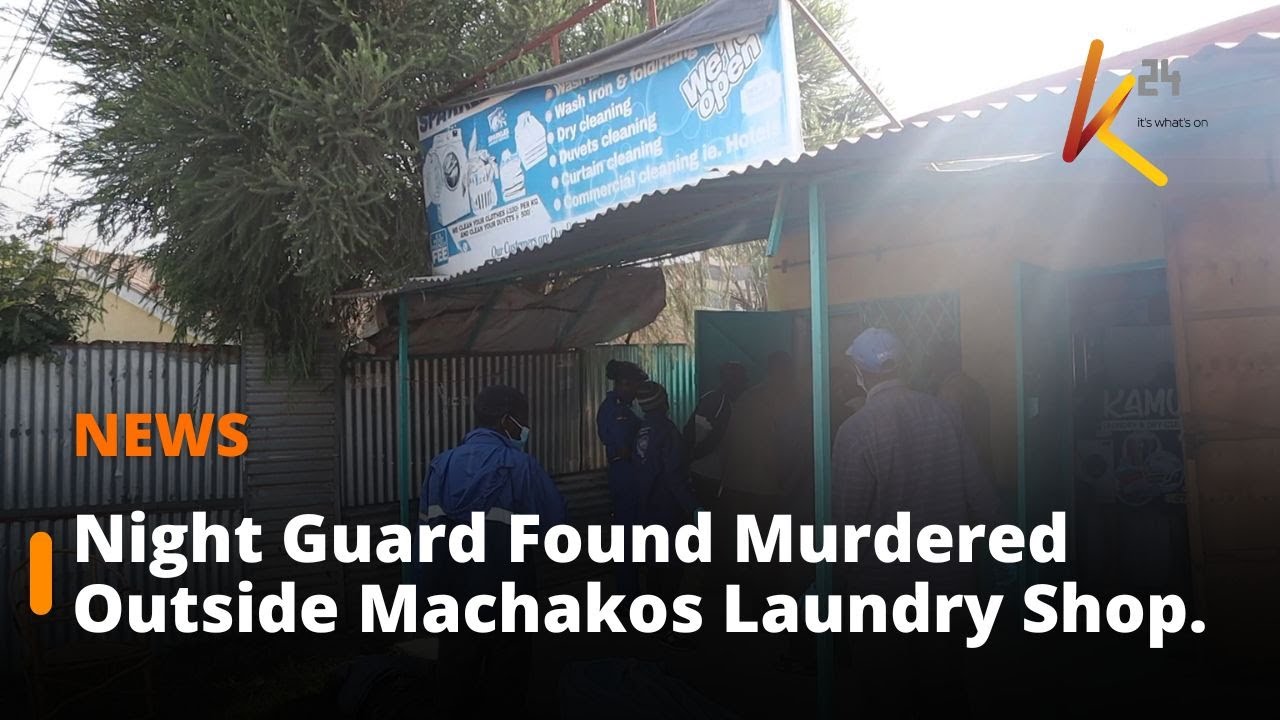 Guard Found Murdered Outside Laundry Shop in Machakos.