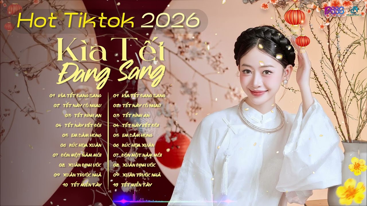 TUYỂN TẬP NHẠC TẾT 2026 | KÌA TẾT ĐANG SANG - TẾT BÌNH AN - CƯỚI TẾT - TẾT NÀY CÓ NHAU