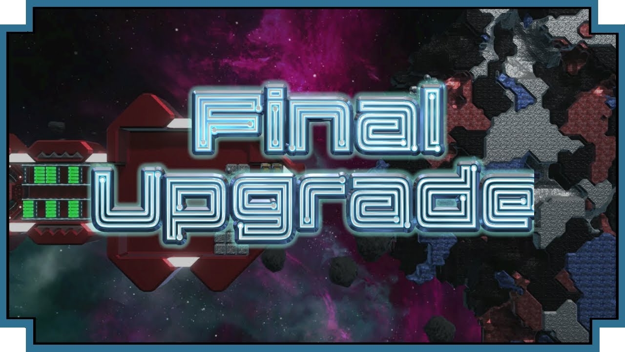 Final Upgrade - (Space Factory / Automation Game)