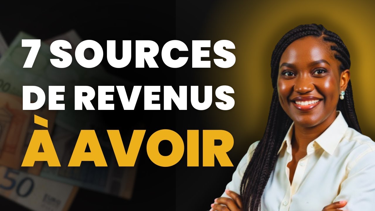 Ces 7 sources de revenus vont te rendre libre  financièrement