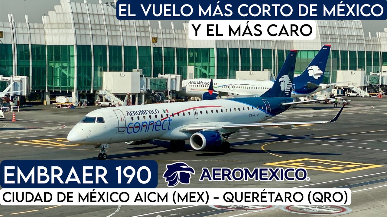 TRIP REPORT: Ciudad de México AICM (MEX) - Querétaro (QRO) |Aeroméxico Embraer 190 |