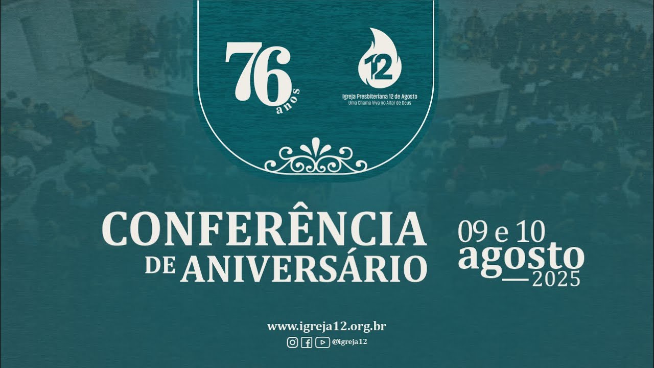 CULTO DE CELEBRAÇÃO ◦ CONFERÊNCIA DE ANIVERSÁRIO  ⛪︎ IP12  |  10.08 às 18h
