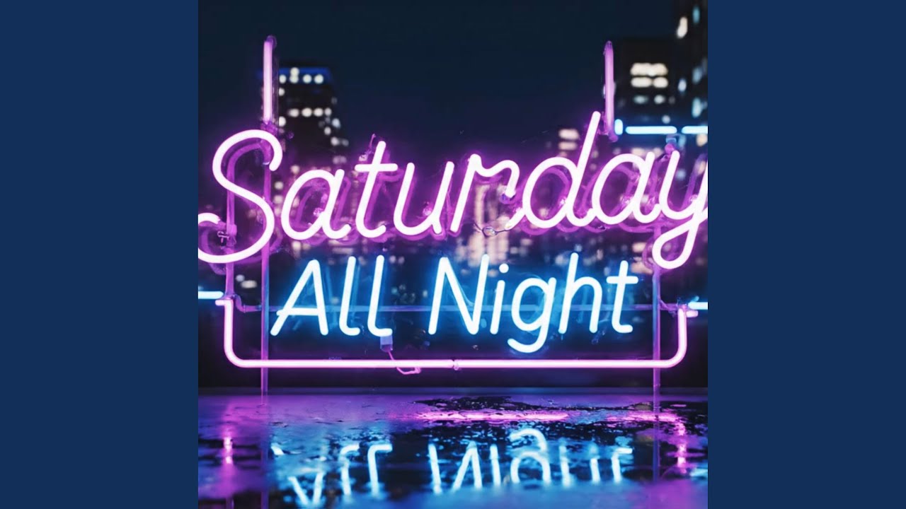 Saturday All Night