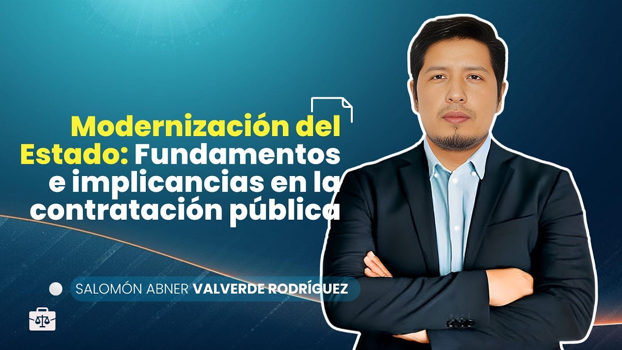 Modernización del Estado: Fundamentos e implicancias en la contratación pública | Salomón Valverde