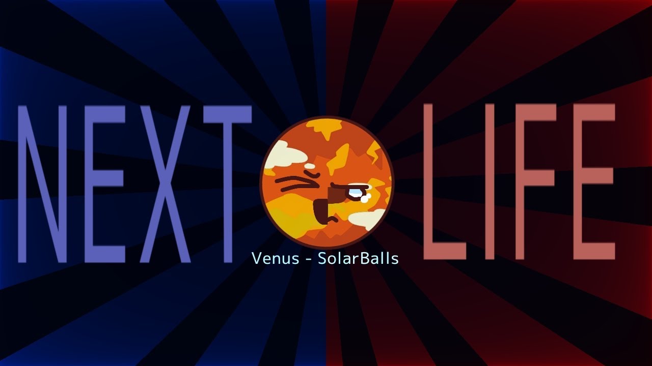 Next Life ◍ Solarballs Animation Meme