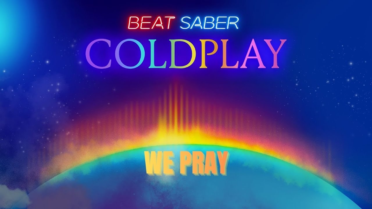 COLDPLAY IN BEAT SABER??? Coldplay – WE PRAY (EXPERT)