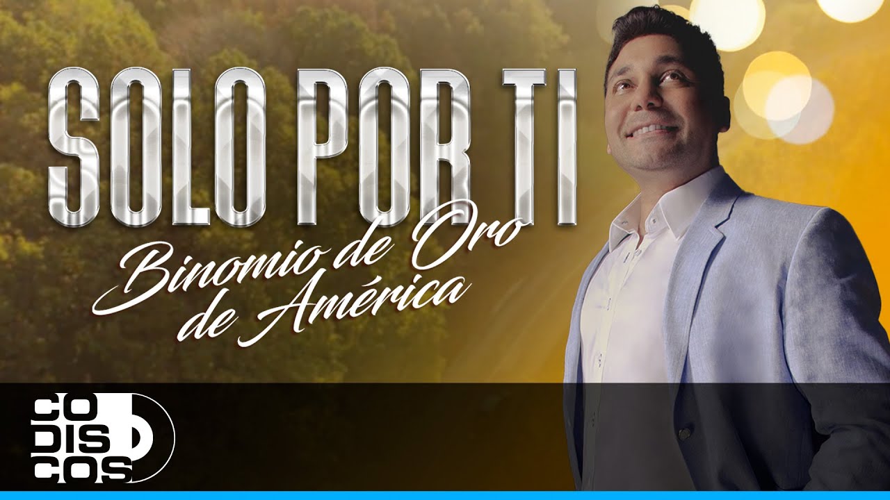 Solo Por Ti, Binomio De Oro De América - Video